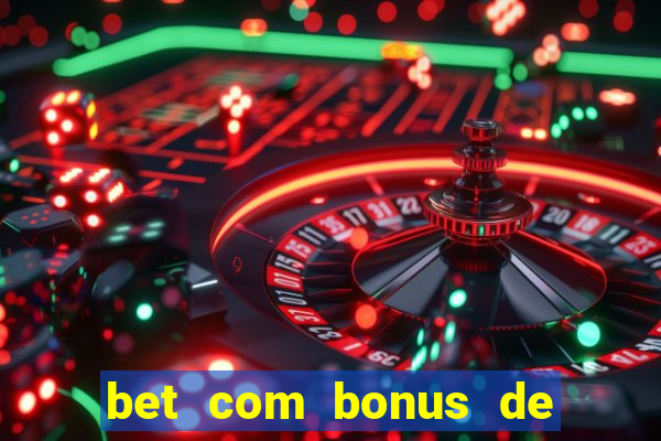 bet com bonus de cadastro sem deposito